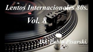 Lentos Internacionales 80s 8 DJ Pablo Pisarski [upl. by Amaleta]