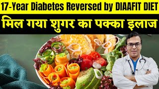 मिल गया शुगर का पक्का इलाज  17Year Diabetes Reversed by DIAAFIT DIET  DIAAFIT [upl. by Ahsrop998]