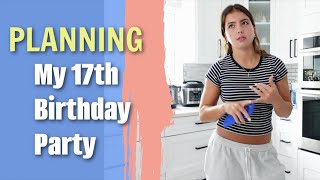 PLANNING MY 17TH BIRTHDAY 🎂 PARTY 🎉  VLOG1810 [upl. by Enaywd926]