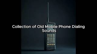 quotCollection of Old Mobile Phone Dialing Sounds Effectsquot [upl. by Iffar]