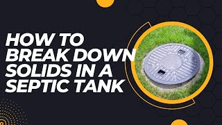 How To Break Down Solids In A Septic Tank [upl. by Armilla608]