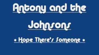 Antony and the Johnsons  Hope Theres Someone [upl. by Akinas]