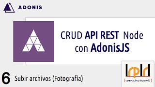 6 Subir archivos fotografías  AdonisJs [upl. by Tybie]