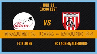 FRAUEN 2 LIGA Tour 22 FC Kloten  FC LachenAltendorf [upl. by Odravde376]