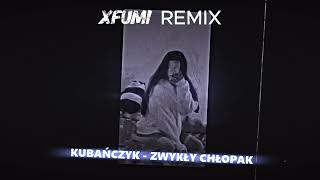 KUBAŃCZYK  ZWYKŁY CHŁOPAK xFumi REMIX [upl. by Nitas557]