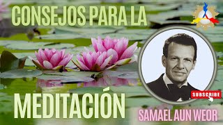 CONSEJOS PARA LA MEDITACIÓN  Samael Aun Weor [upl. by Kit]