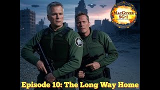 The MacGyverSG1 Audio Series Episode 10 The Long Way Home [upl. by Nosylla606]