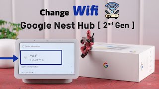 How to Change WiFi Networks on Google Nest Hub 2nd Gen [upl. by Holtz498]