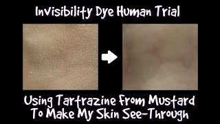 Invisibility Dye Experiment  Tartrazine From Mustard Unofficial Human Trial [upl. by Ackerman997]