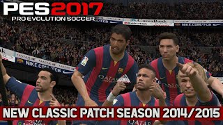 PES 2017 NEW DOWNGRADE CLASSIC PATCH SEASON 20142015 [upl. by Edac653]