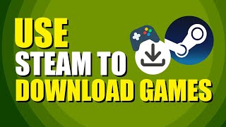 How To Use Steam To Download Games Quick amp Easy [upl. by Adlin]