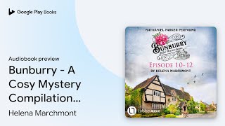 Bunburry  A Cosy Mystery Compilation Episode… by Helena Marchmont · Audiobook preview [upl. by Imoin57]