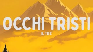 Il Tre  OCCHI TRISTI TestoLyrics [upl. by Ansilma]