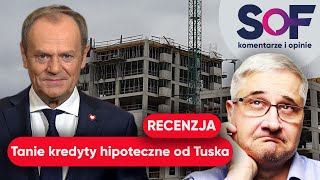 Tanie kredyty hipoteczne od Tuska Recenzja Maciej Samcik [upl. by Elazaro]