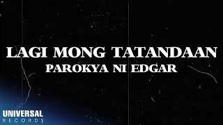 Parokya Ni Edgar  Lagi Mong Tatandaan Official Lyric Video [upl. by Ahcsatan]