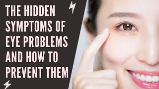 The Hidden Symptoms of Eye Problems and How to Prevent Them [upl. by Nevaj446]