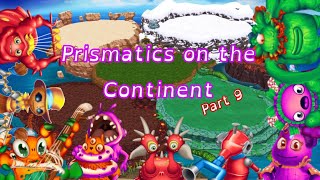 Prismatics on the Continent Part 9 mysingingmonsters [upl. by Jenine]