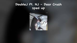 DoubleJ ft NJ  Dear Crush  sped up [upl. by Kat]