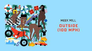 Meek Mill  Outside 100 MPH Official Audio [upl. by Kial]