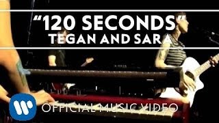 Tegan and Sara  120 Seconds Official Music Video [upl. by Nassah]