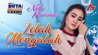 Nella Kharisma  Lelah Mengalah  Dangdut OFFICIAL [upl. by Gilcrest]