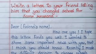 Write a letter to your friend telling him that you change school for some reasons  letter writing [upl. by Rednaeel]