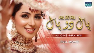 Pal Do Pal  Full Movie  Ali Josh Nimra Khan Salman Faisal Kiran  A Hate Love Story [upl. by Siddra]