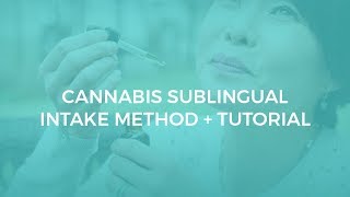 Cannabis Sublingual Intake Method  Tutorial [upl. by Aicirtam]