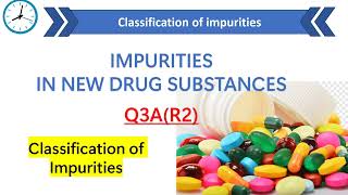 Impurities in new drug substance ICH Q3AR2  Classification of impurities [upl. by Anitniuq]