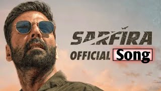 Sarfira – Official Song  Akshay Kumar  Paresh Rawal  Radhikka  Sudha Kongara  19June 2024 [upl. by Yrag]