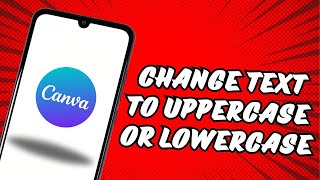 Change Text to Uppercase or Lowercase in Canva [upl. by Haraz]