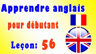 Apprendre anglais pour débutant Leçon 56 [upl. by Noemad]