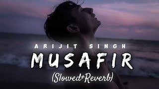 Musafir SlowedReverb  Arijit Singh  Full Song  GOHARXSLOWED [upl. by Assetal889]