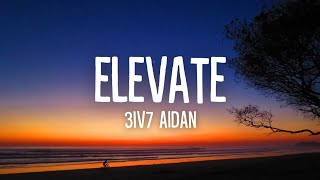 347aidan  ELEVATE Lyrics [upl. by Ennahs]