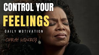 Oprah Winfrey  Control Your Feelings  Powerful Motivational Speech [upl. by Lotz485]