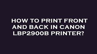 How to print front and back in canon lbp2900b printer [upl. by Noguchi]