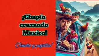 ¡Chapín cruzando Mexico [upl. by Cleasta]