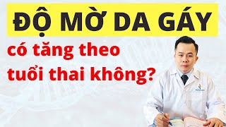 Độ mờ da gáy có tăng theo tuổi thai nhi không  Dr Hoàng NOVAGEN [upl. by Leinnad]