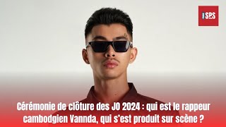 Cérémonie de clôture des JO 2024qui est le rappeur cambodgien Vannda qui s’est produit sur scène [upl. by Kcinemod]