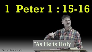 1 Peter 1  1516 “As He is Holy” Sermon  November 3 2024 [upl. by Luisa]