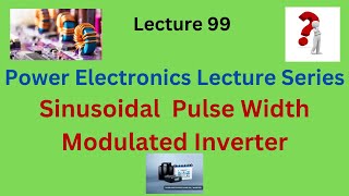 Sinusoidal Pulse Width Modulation SPWM Techniques  Power Electronics Lecture Series  VTU amp KTU [upl. by Gladys]