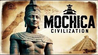 Mochica Civilization The Hidden Legacy of Ancient Peru [upl. by Issor]