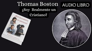 Thomas Boston ¿Soy realmente un Cristiano [upl. by Arraik]