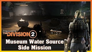 Museum Water Source  Side Mission 11  THE DIVISION 2 [upl. by Enelhtac]