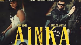 AINKA  Full Video  Gur Sidhu  Gurlez Akhtar  Kaptaan  New Punjabi Song 2024 [upl. by Perr]