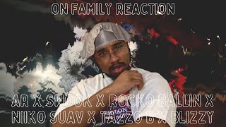 26AR x Swook x Rocko Ballin x Niiko Suav x Tazzo B x Blizzy  ON FAMILY Music Video REACTION [upl. by Millur]