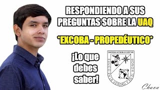 RESPONDIENDO PREGUNTAS SOBRE LA UAQ PROPEDÉUTICO Y EXCOBA [upl. by Inimak]