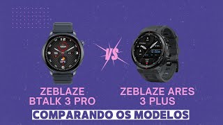 SUPER COMPARATIVO ZEBLAZE ARES 3 PLUS vs ZEBLAZE BTALK 3 PRO  SÃO A MESMA COISA [upl. by Weatherley482]