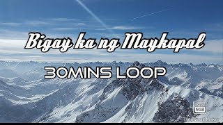 BIGAY KA NG MAYKAPAL lyricsfemale versioncover30mins loop [upl. by Marys491]