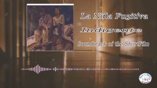 Indigente  La Niña Fugitiva Soundtrack [upl. by Nahguav]